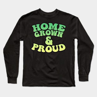 home grown Long Sleeve T-Shirt